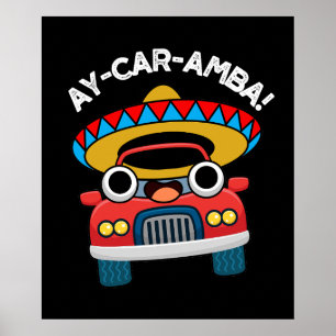 Ay-Car-Amba Funny Mexican Car Pun Dark BG Poster