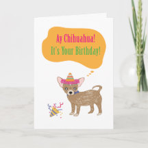 Ay Chihuaha Birthday Card