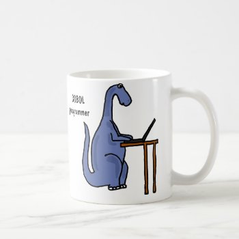 Ay- Cobol Programmer Dinosaur Mug by inspirationrocks at Zazzle