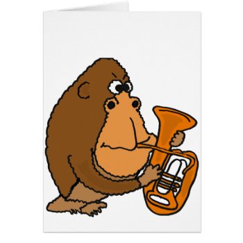 Ay- Gorilla Playing The Tuba Card by inspirationrocks at Zazzle