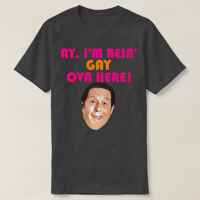Ay Im Bein Gay Ova Here T-Shirt (Design Front)