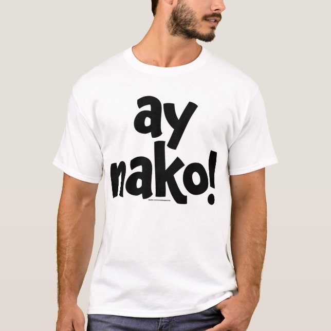 Ay Nako ORIGINAL T-shirt (Front)