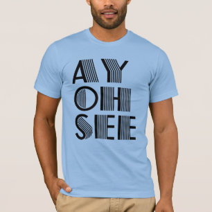 AY OH SEE T-Shirt