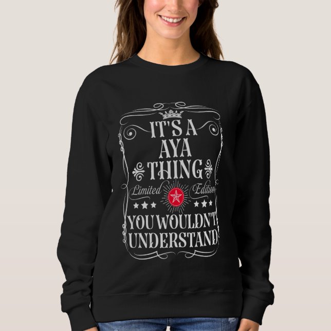 Aya Name Its A Aya Thing You Wouldn't Understand Sweatshirt (Front)