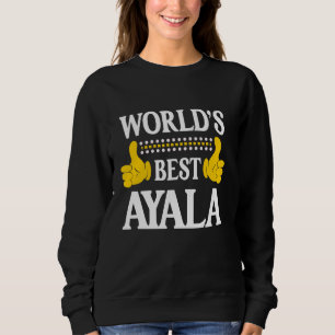Ayala Surname Funny Team Family Last Name World's Sweatshirt