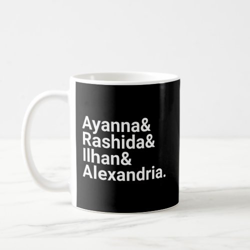 Ayanna Rashida Ilhan And Alexandria Congress Squad Coffee Mug