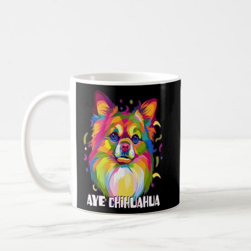 Aye Chihuahua  Chiwawa Humor Toy Breed Animal Pun  Coffee Mug