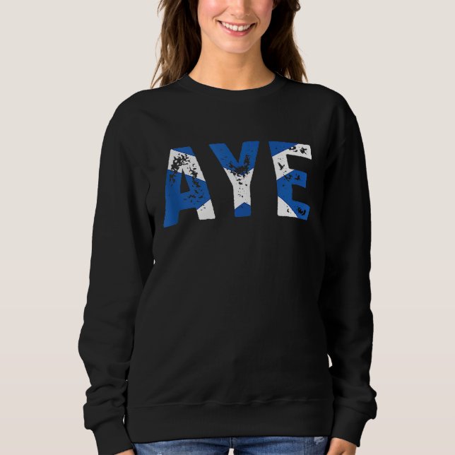 Aye Scotland Scottish Uk Quote Sweatshirt (Front)