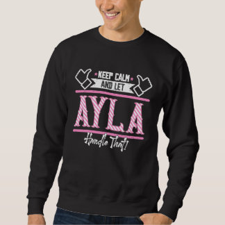 Ayla Keep Calm and let Ayla Handle that Sweatshirt
