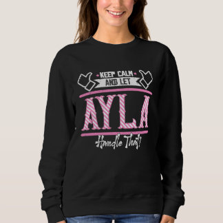 Ayla Keep Calm and let Ayla Handle that Sweatshirt