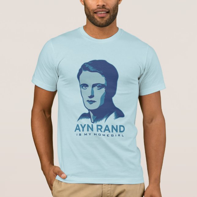 Ayn Rand Is My Homegirl T-Shirt (Front)