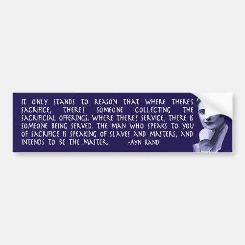 Ayn Rand Quote On Those Who Urge Sacrifice Bumper Sticker