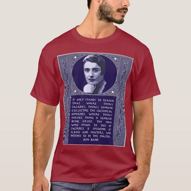 Ayn Rand Quote On Those Who Urge Sacrifice T-Shirt (Front)