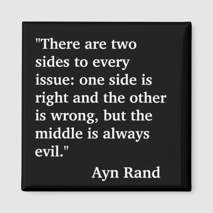 Ayn Rand quote "There are two sides to every" Magnets