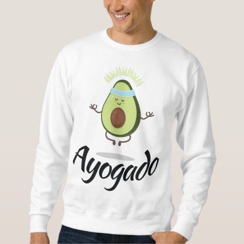 Ayogado _ Yoga Avocado _ Spiritual Fruit _ Vegan P Sweatshirt