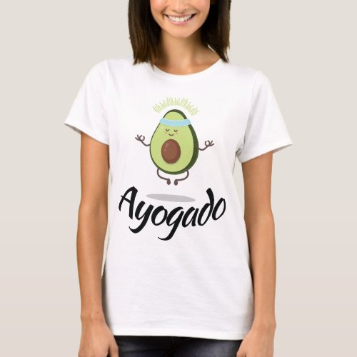 Ayogado _ Yoga Avocado _ Spiritual Fruit _ Vegan P T_Shirt