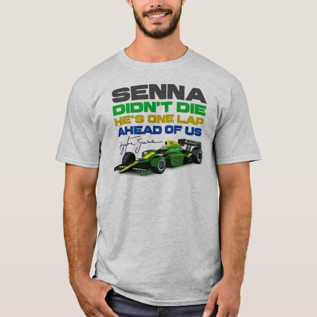Ayrton Senna didn't die, he's one lap ahead of us T-Shirt (Front)