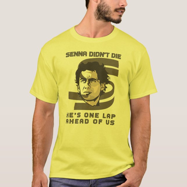 Ayrton Senna didn't die, he's one lap ahead of us T-Shirt (Front)