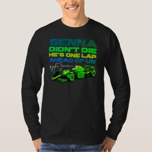 Ayrton Senna didn't die, he's one lap ahead of us T-Shirt
