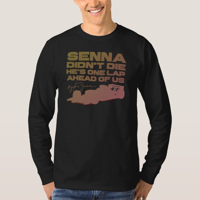Ayrton Senna didn't die, he's one lap ahead of us T-Shirt (Front)