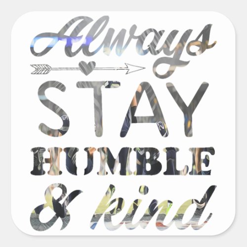 ays stay humble and kind square sticker
