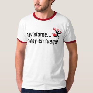 Ayudame...Estoy en fuego! T-Shirt