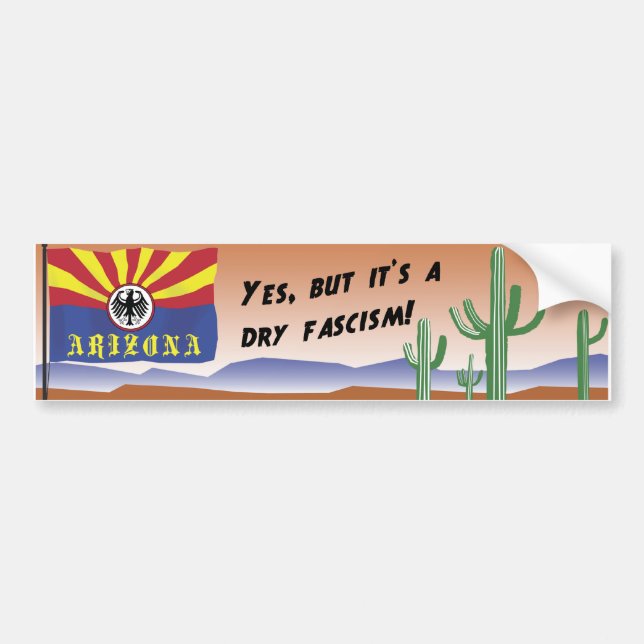 AZ-It's Dry Fascism Bumper Sticker (Front)