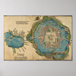 Aztec Tenochtitlan City Map, 1524 Hernan Cortes  Poster