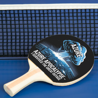 Azure Apocalypse – I Survived the Great Outage Ping Pong Paddle