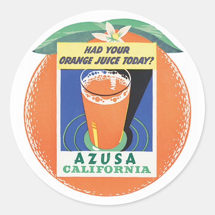 Azusa California Had Your Orange Juice Today Stickers