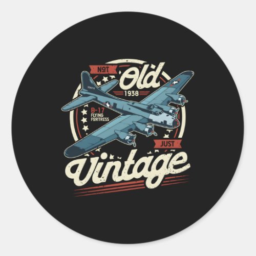 B 17 Flying Fortress Not Old Just B17 Plane Bomber Classic Round Sticker