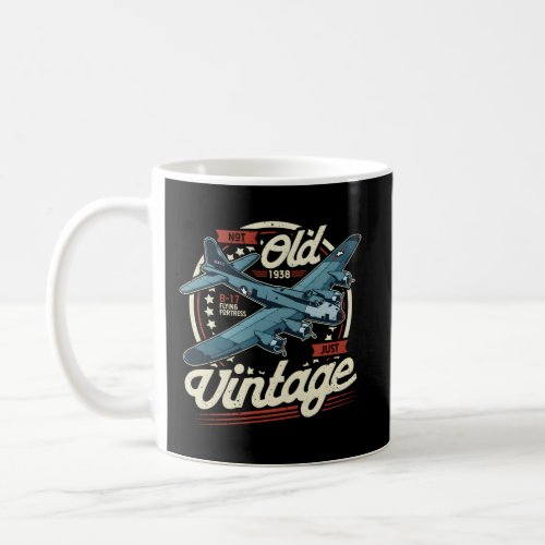 B 17 Flying Fortress Not Old Just B17 Plane Bomber Coffee Mug