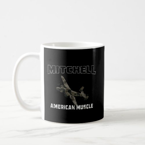 B_25 Mitchell Wwii Bomber American Muscle Vintage Coffee Mug