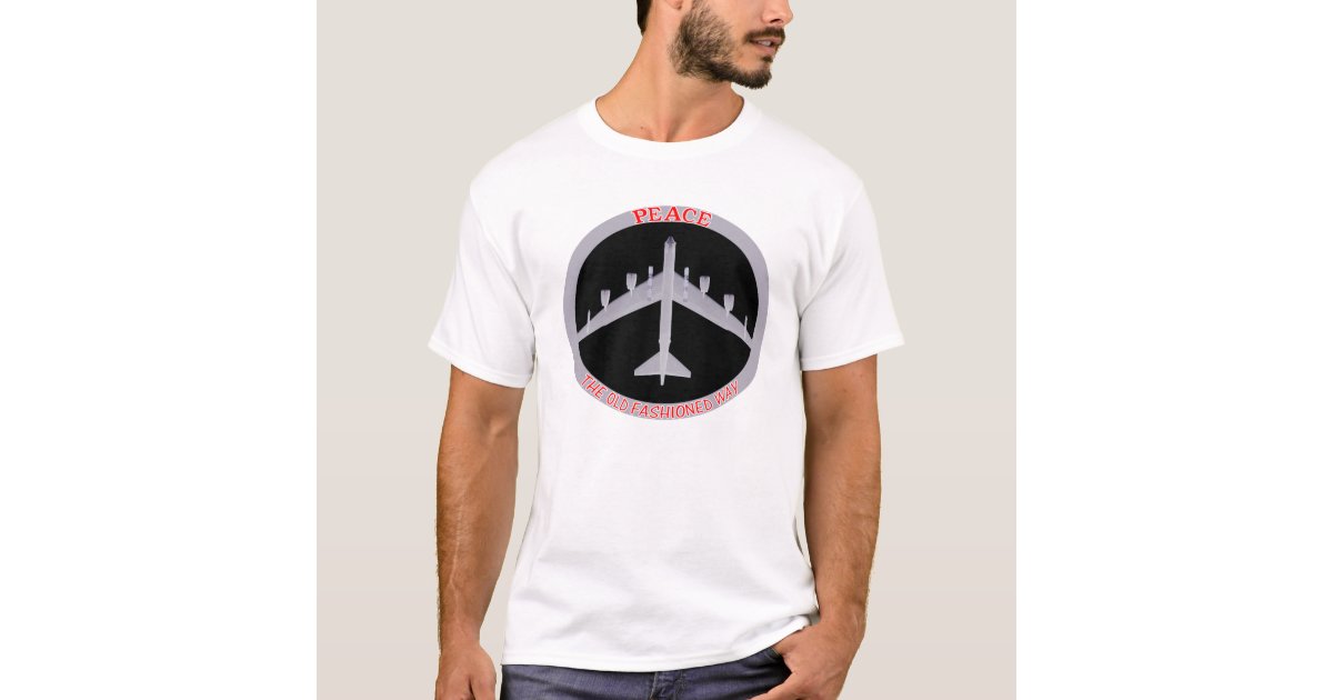 B 52 Peace The Old Fashioned Way Bottom View T Shirt Zazzle Com