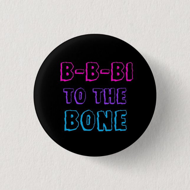 B-B-Bi to the Bone badge Pinback Button (Front)