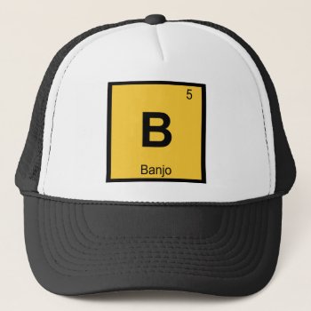 B - Banjo Music Chemistry Periodic Table Symbol Trucker Hat by itselemental at Zazzle