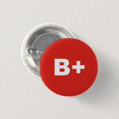 B+ Blood Type / Group Rh (Rhesus) Positive Badge Pinback Button | Zazzle