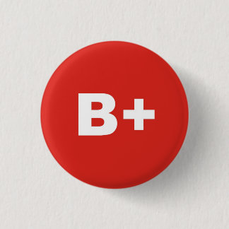 B+ Blood Type / Group Rh (Rhesus) Positive Badge Pinback Button