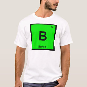 B - Boron Chemistry Periodic Table Symbol T-Shirt