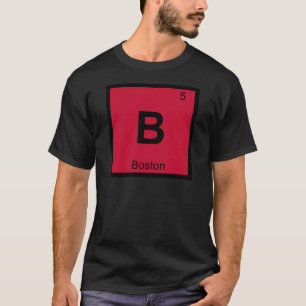 B - Boston Massachusetts Chemistry Periodic Table T-Shirt