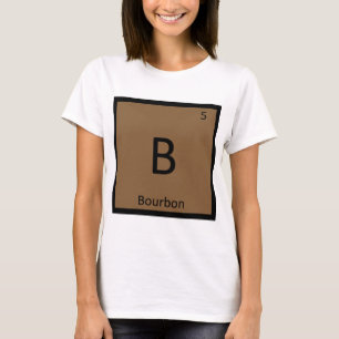 B - Bourbon Alcohol Chemistry Periodic Table T-Shirt