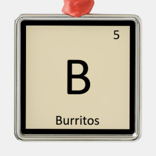 B - Burritos Mexican Chemistry Periodic Table Metal Ornament