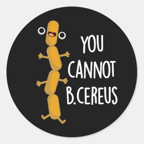 B Cereus Funny Bacteria Pun Dark BG Classic Round Sticker
