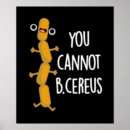 B Cereus Funny Bacteria Pun Dark BG Poster