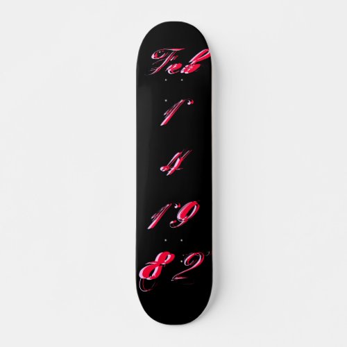 B_Day Feb 14 1982 _ Skateboard _ Customizable