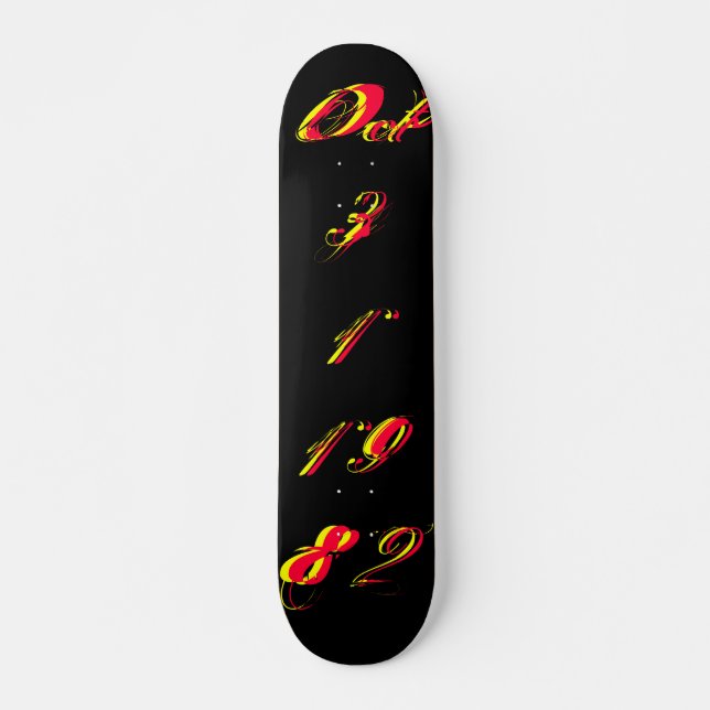 "B-Day" Oct 31 1982 - Skateboard (Customizable) Deck (Front)