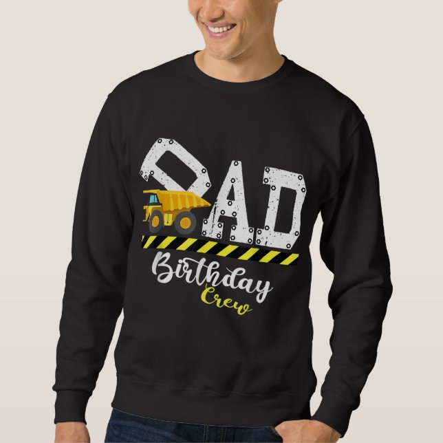B-Day Party Dad Birthday Crew Construction Birthda Sweatshirt (Front)