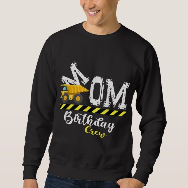 B - Day Party Mom Birthday Crew Construction Birth Sweatshirt (Front)
