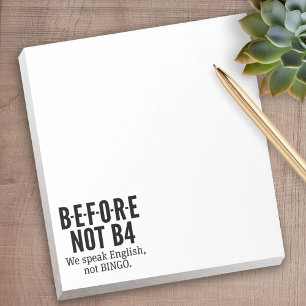 B-E-F-O-R-E NOT B4 - Speak English Not Bingo Notepad