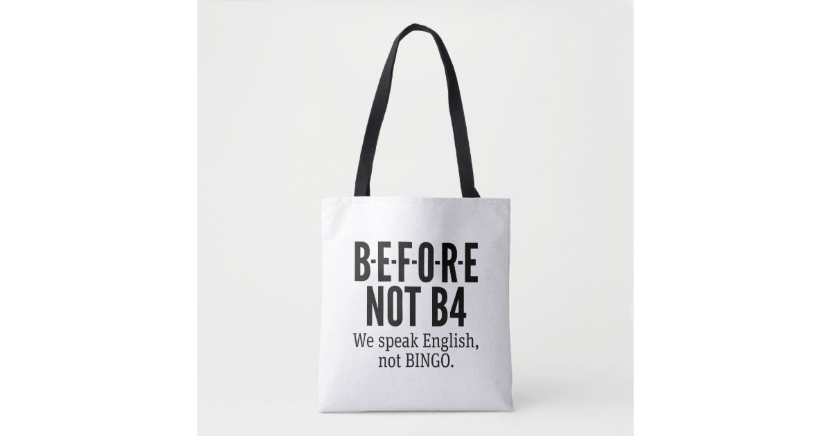 B E F O R E Not B4 Speak English Not Bingo Tote Bag Zazzle Com